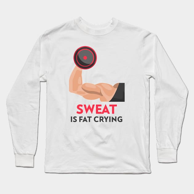 Sweat is Fat Crying Gym Long Sleeve T-Shirt by Rosebeefy's merch